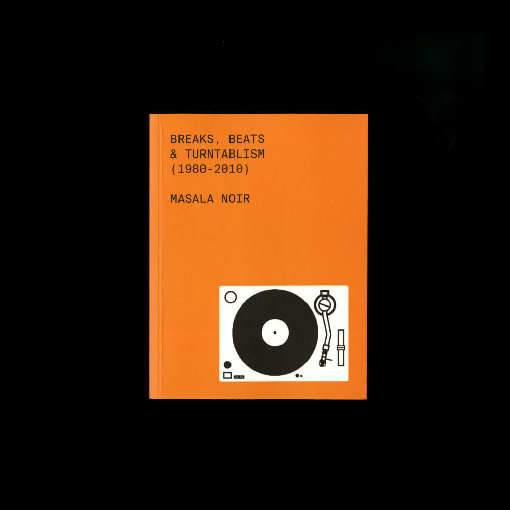 Masala Noir – Breaks, Beats & Turntablism (1980–2010)