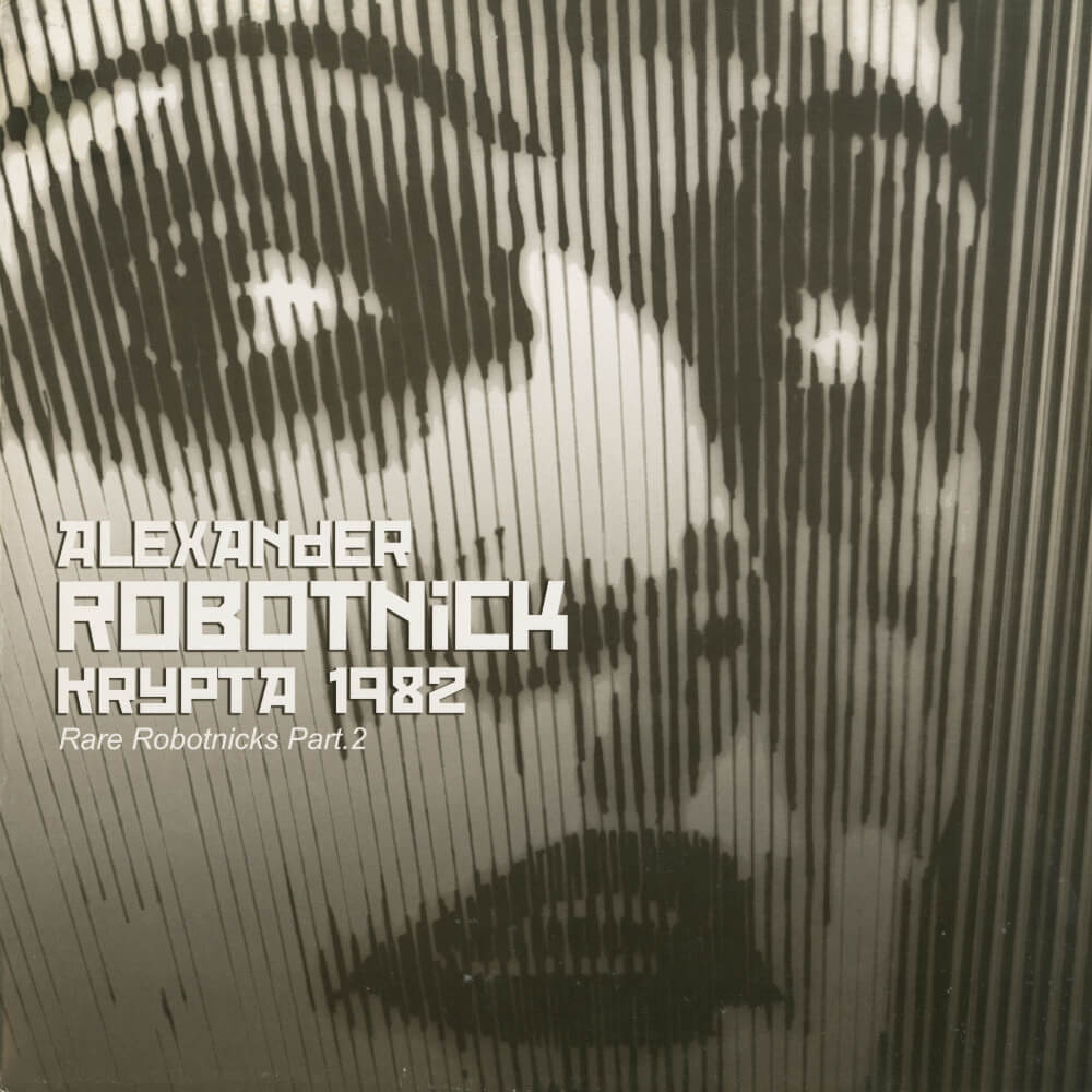 Alexander Robotnick – Krypta 1982 (Rare Robotnicks Part 2)