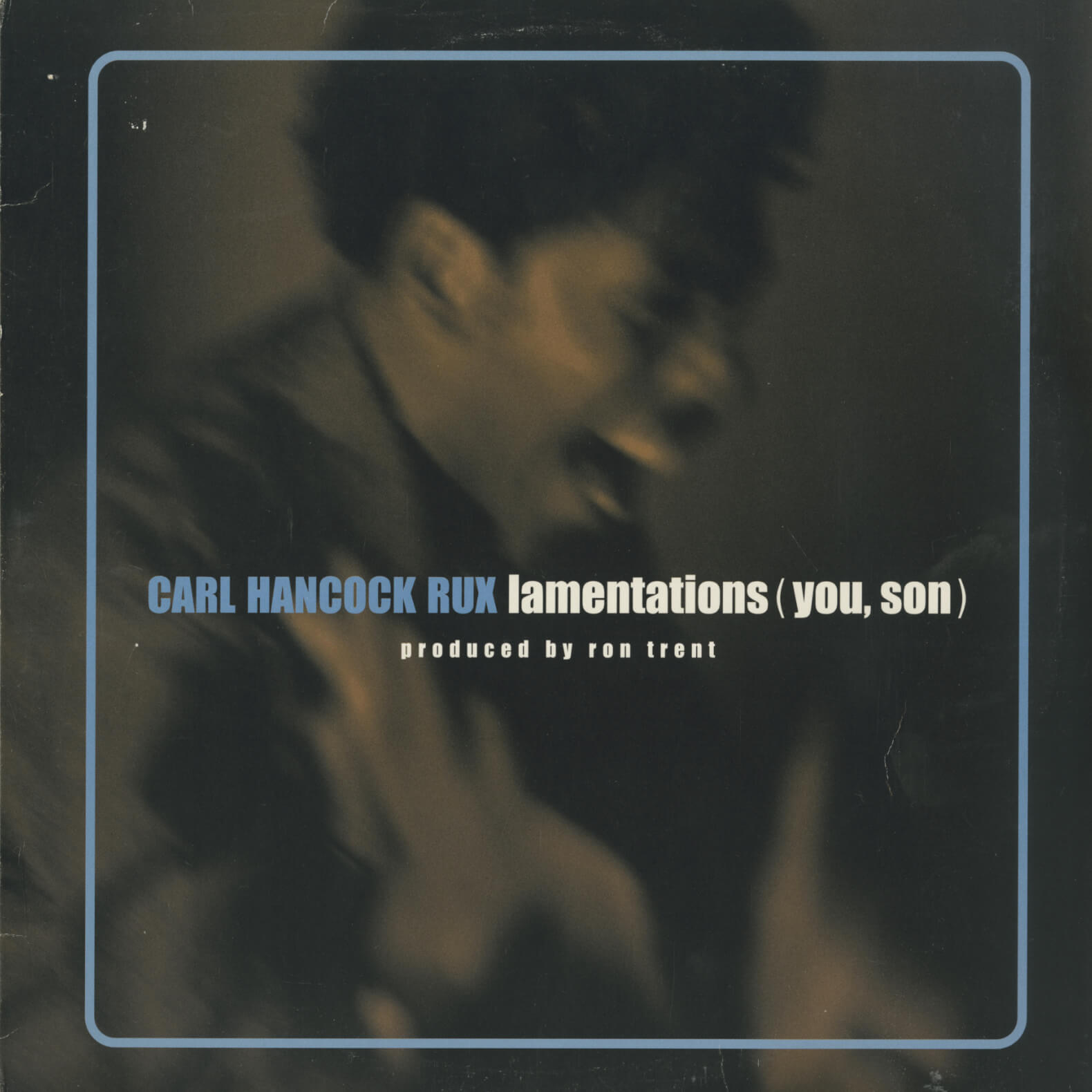 Carl Hancock Rux – Lamentations (You, Son)