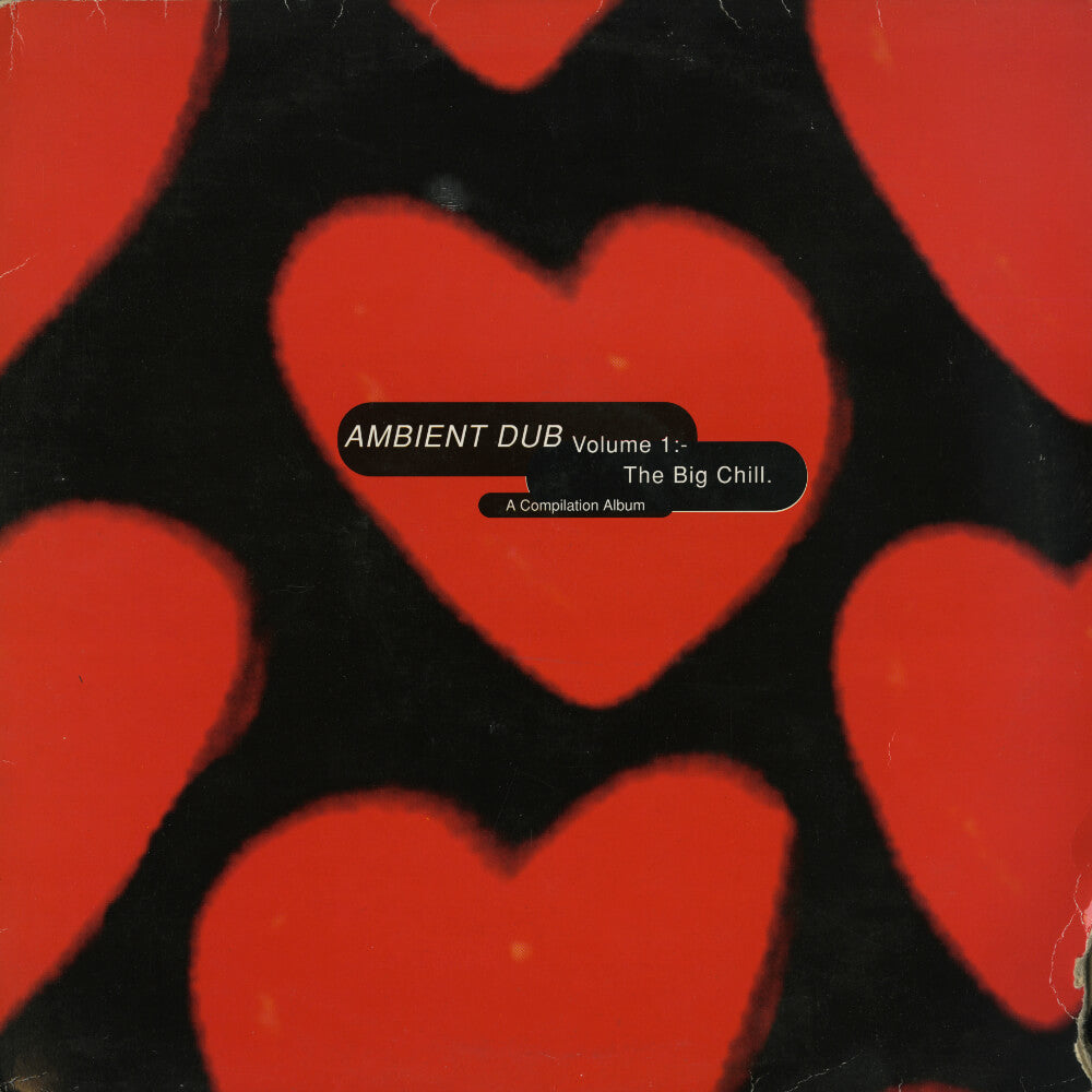 Various – Ambient Dub Volume 1:- (The Big Chill)