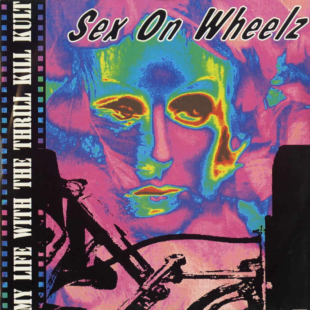 My Life With The Thrill Kill Kult – Sex On Wheelz
