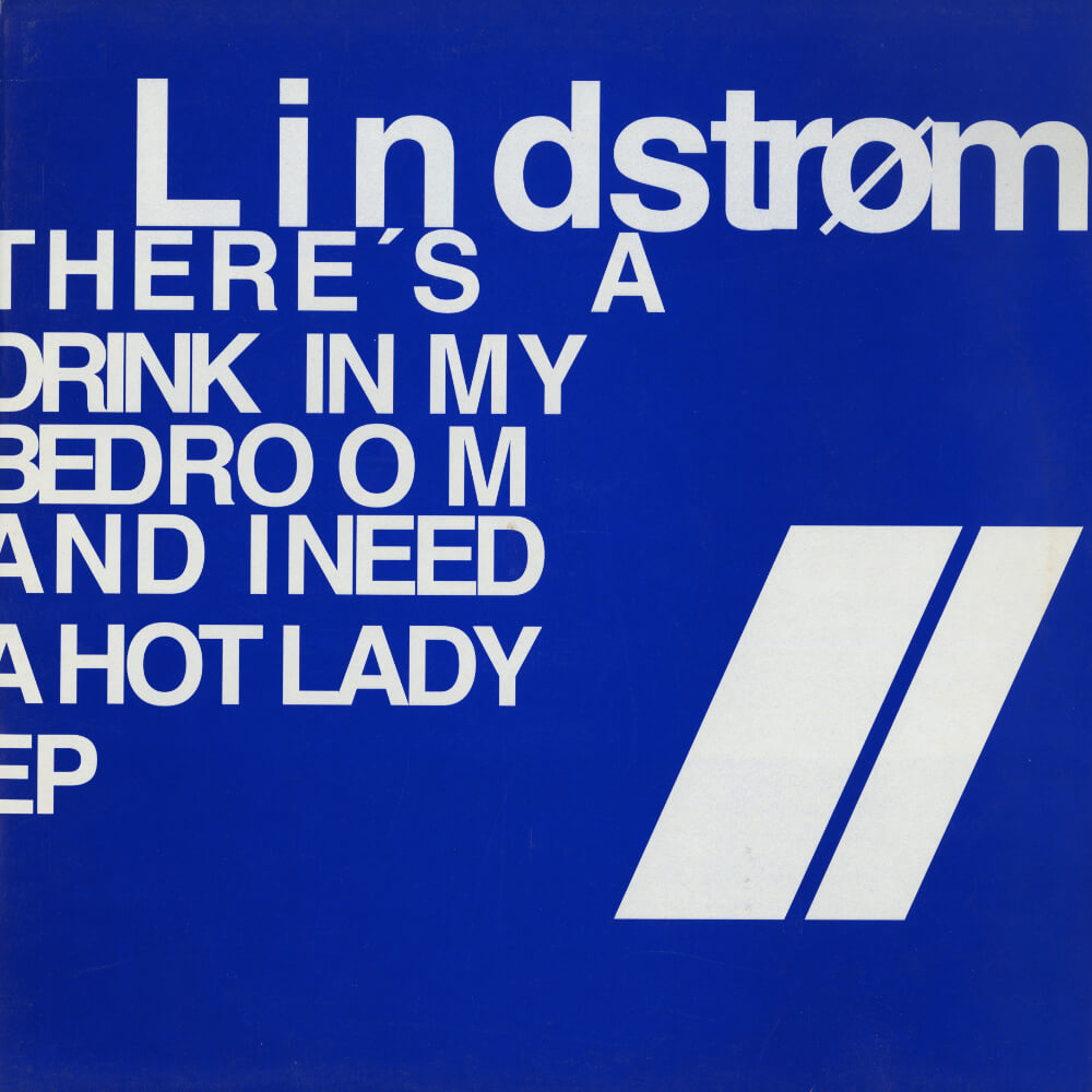 Lindstrøm – There's A Drink In My Bedroom And I Need A Hot Lady EP
