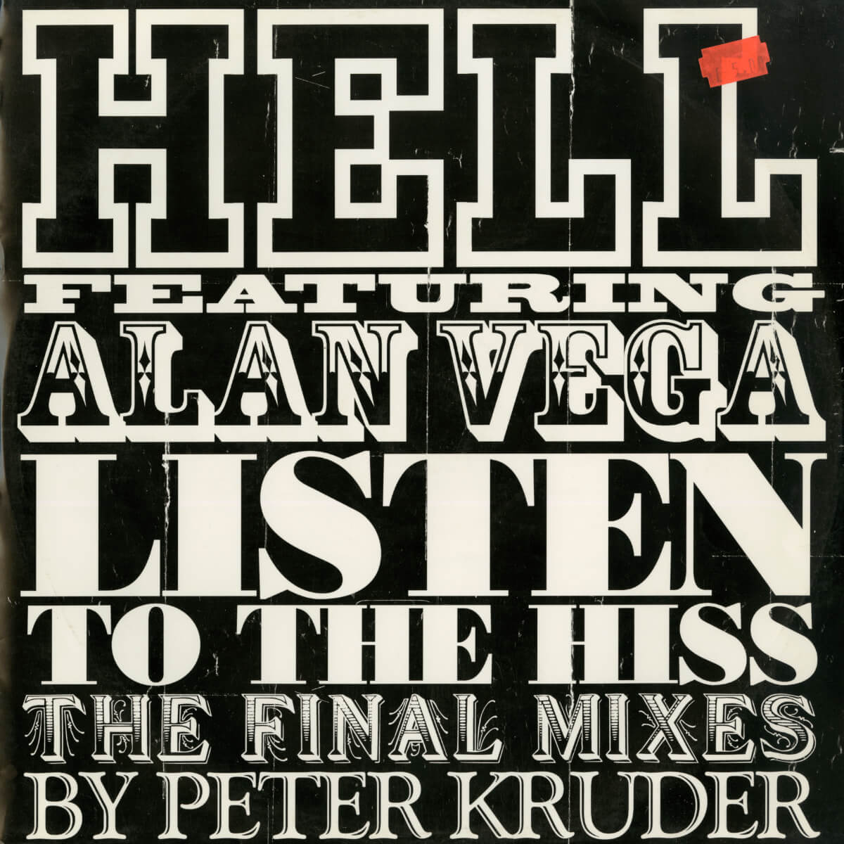 Hell Featuring Alan Vega – Listen To The Hiss (The Final Mixes By Pete