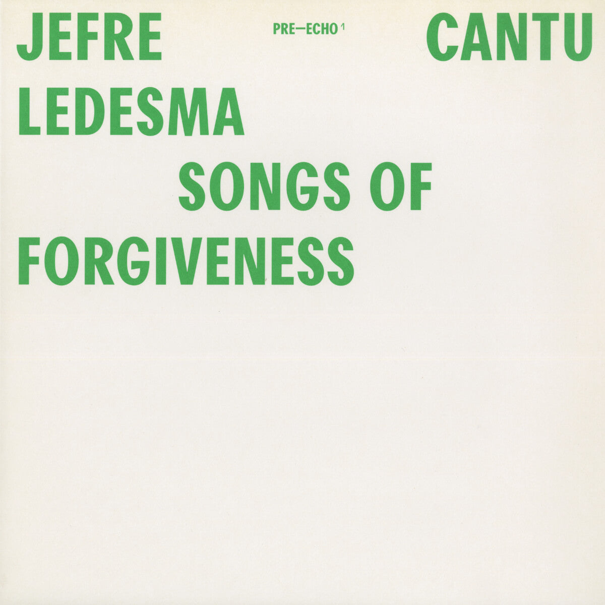 Jefre Cantu-Ledesma – Songs Of Forgiveness