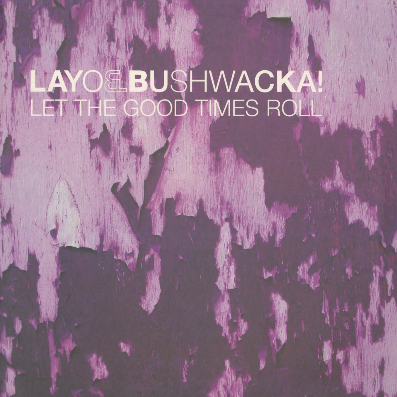 Layo & Bushwacka! – Let The Good Times Roll