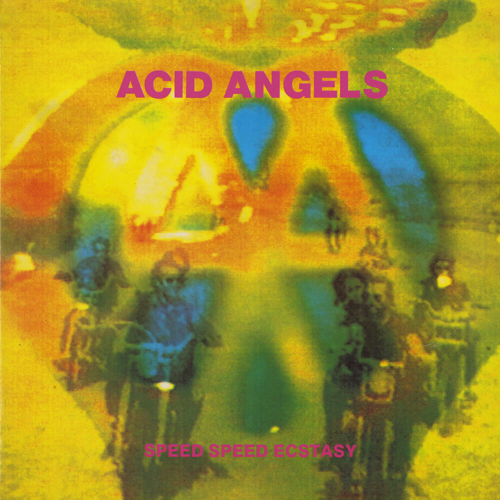 Acid Angels – Speed Speed Ecstasy