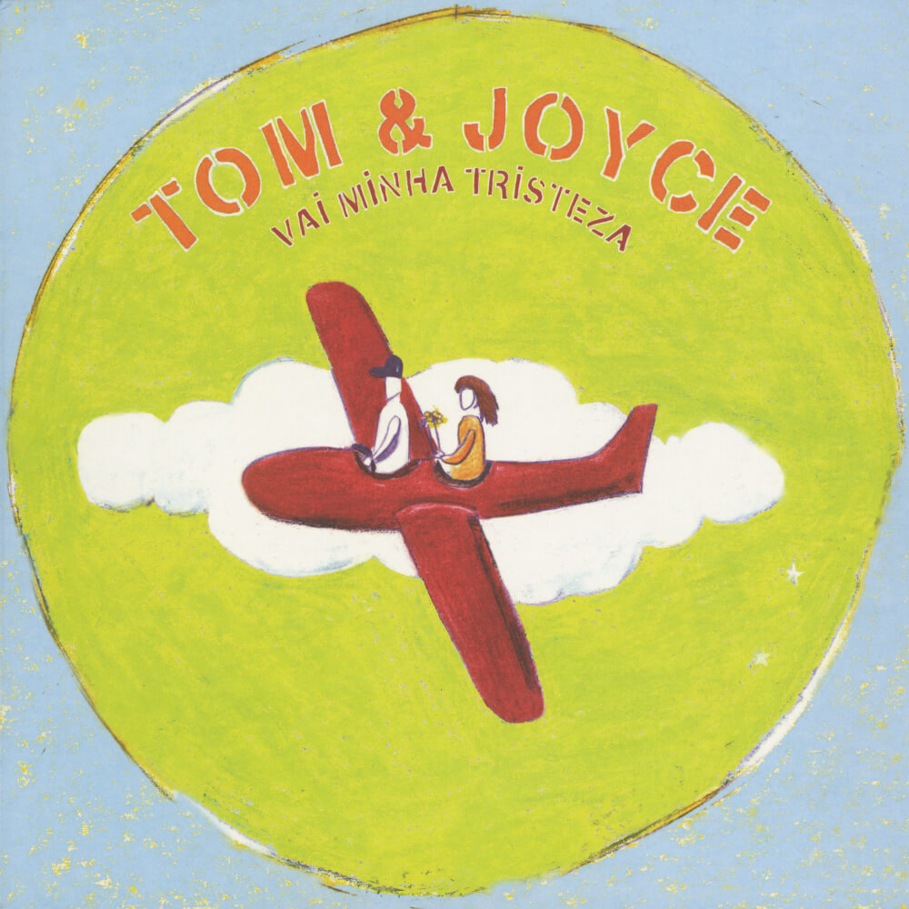 Tom & Joyce – Vai Minha Tristeza